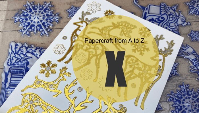 Papercraft from A to Z: X - Featured Image