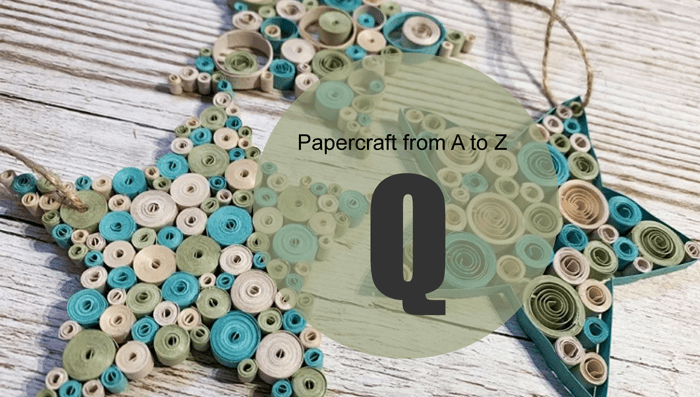 Papercraft from A to Z: Q