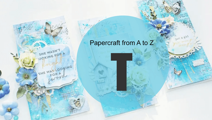 Papercraft from A to Z: T