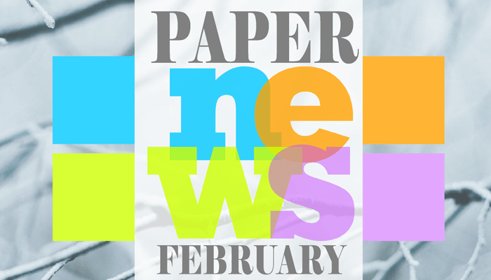 Paper News in February