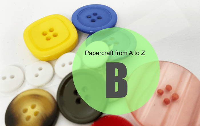 Papercraft from A to Z: B